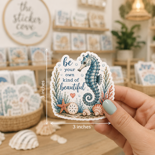 "COMING SOON" Be Your Own Kind of Beautiful Seahorse Vinyl Sticker 