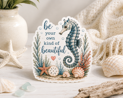 "COMING SOON" Be Your Own Kind of Beautiful Seahorse Vinyl Sticker 