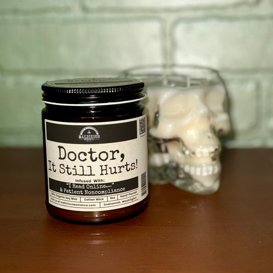 Doctor, It Still Hurts! 9oz Work Candle Malicious Women Co