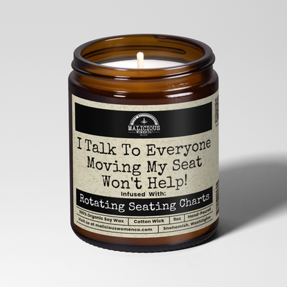 I Talk To Everyone Moving My Seat Won't Help | 9oz Work Candle | Malicious Women Co.