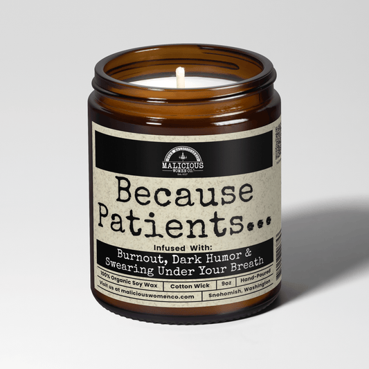 Because Patients... 9oz Work Candle Malicious Women Co