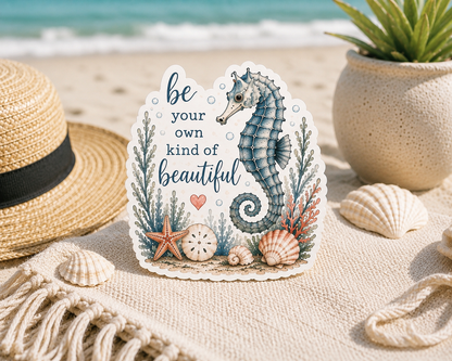 "COMING SOON" Be Your Own Kind of Beautiful Seahorse Vinyl Sticker 