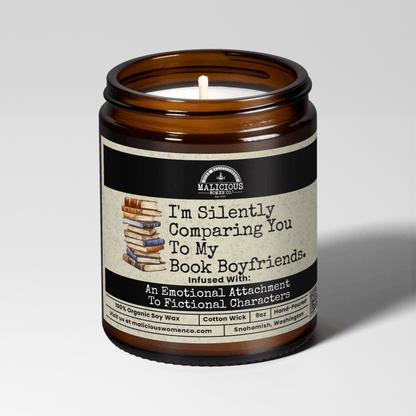 I'm Silently Comparing You To My Book Boyfriends | Scent: A Hot Mess | 9oz Funny Candle | Malicious Women Co
