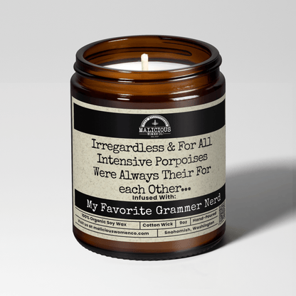 Irregardless & For All Intensive Porpoises Were Always Their For each Other... | Scent: Rebel Rose | 9oz Funny Candle | Malicious Women Co