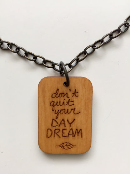 "Don't Quit Your Daydream" Wood Necklace