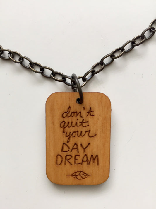 "Don't Quit Your Daydream" Wood Necklace