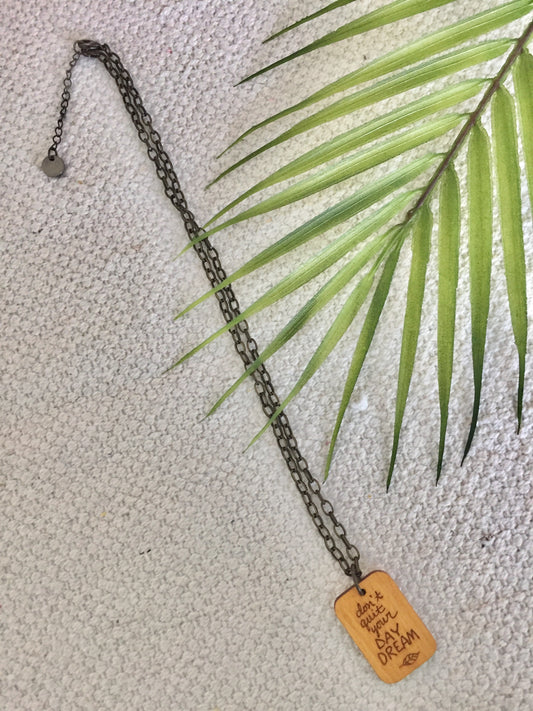 "Don't Quit Your Daydream" Wood Necklace